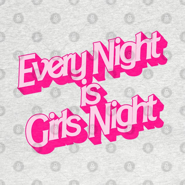 Every Night is Girls Night by darklordpug